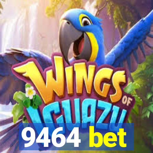 9464 bet